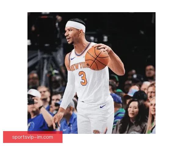 尼克斯7人得分上双险胜鹈鹕 布伦森32分唐斯两双助球队豪取7连胜